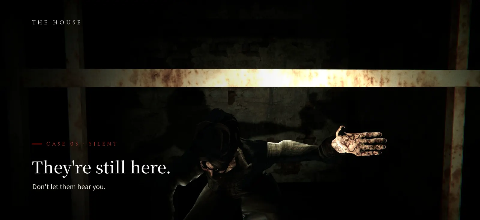 THE HOUSE — Case 02 · Silent — they're still here